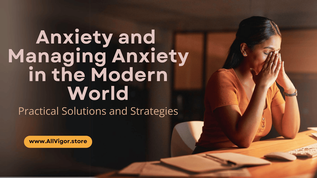 Managing Anxiety in the Modern World: Practical Solutions and Strategies