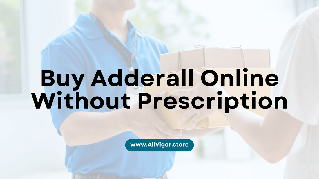 Buy Adderall Online without prescription | Easy way to enhance your mental well being