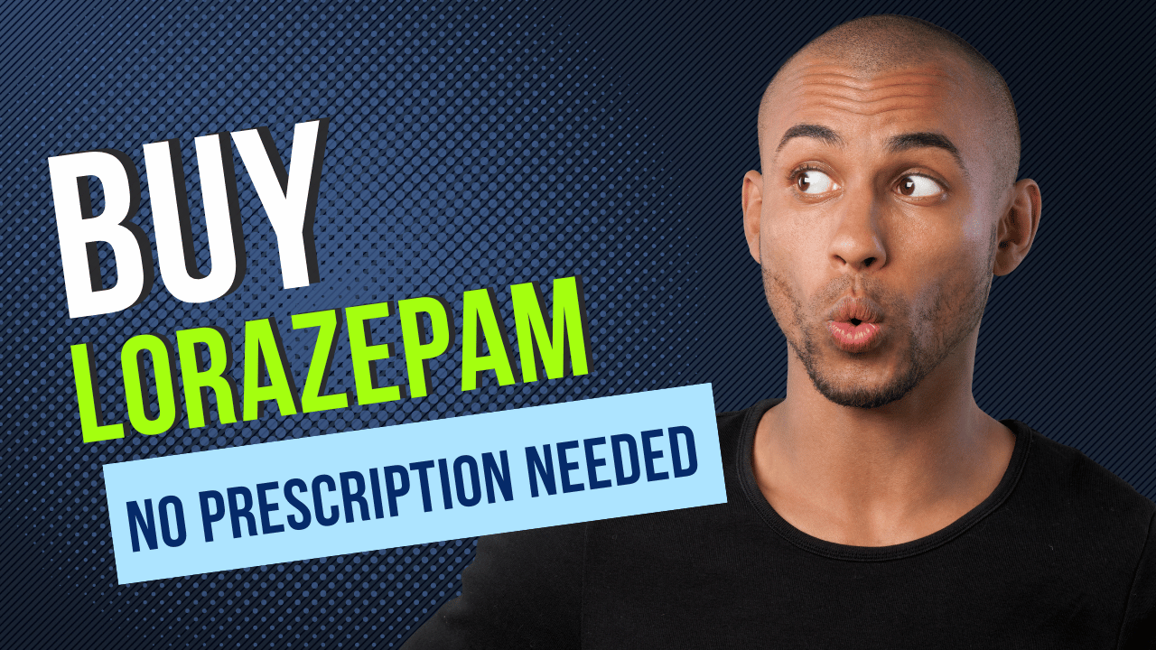 Buy Lorazepam Online Safely and Securely