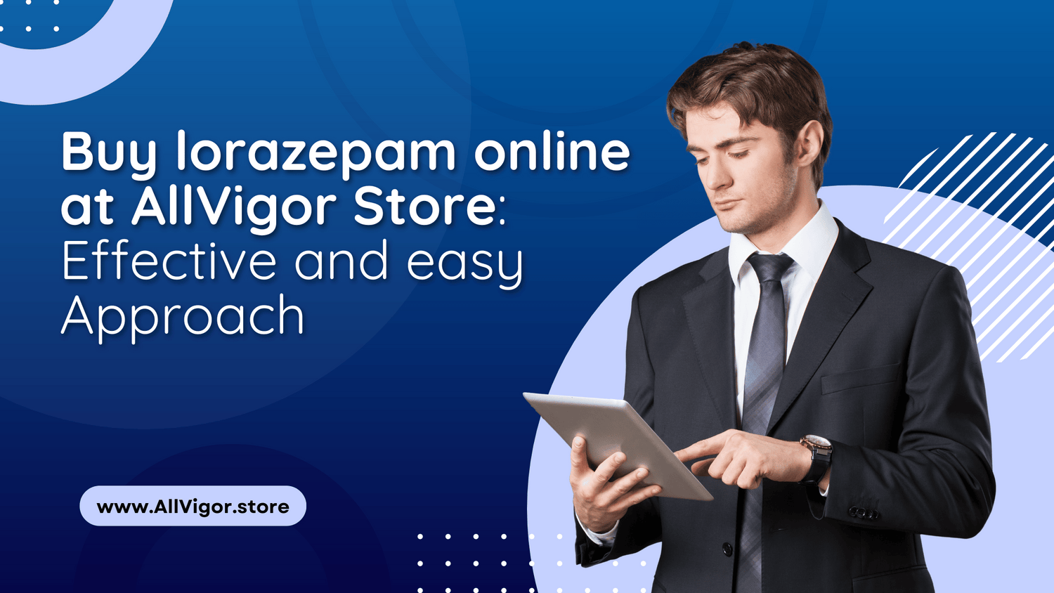 Buy lorazepam online at AllVigor Store | Effective and easy Approach