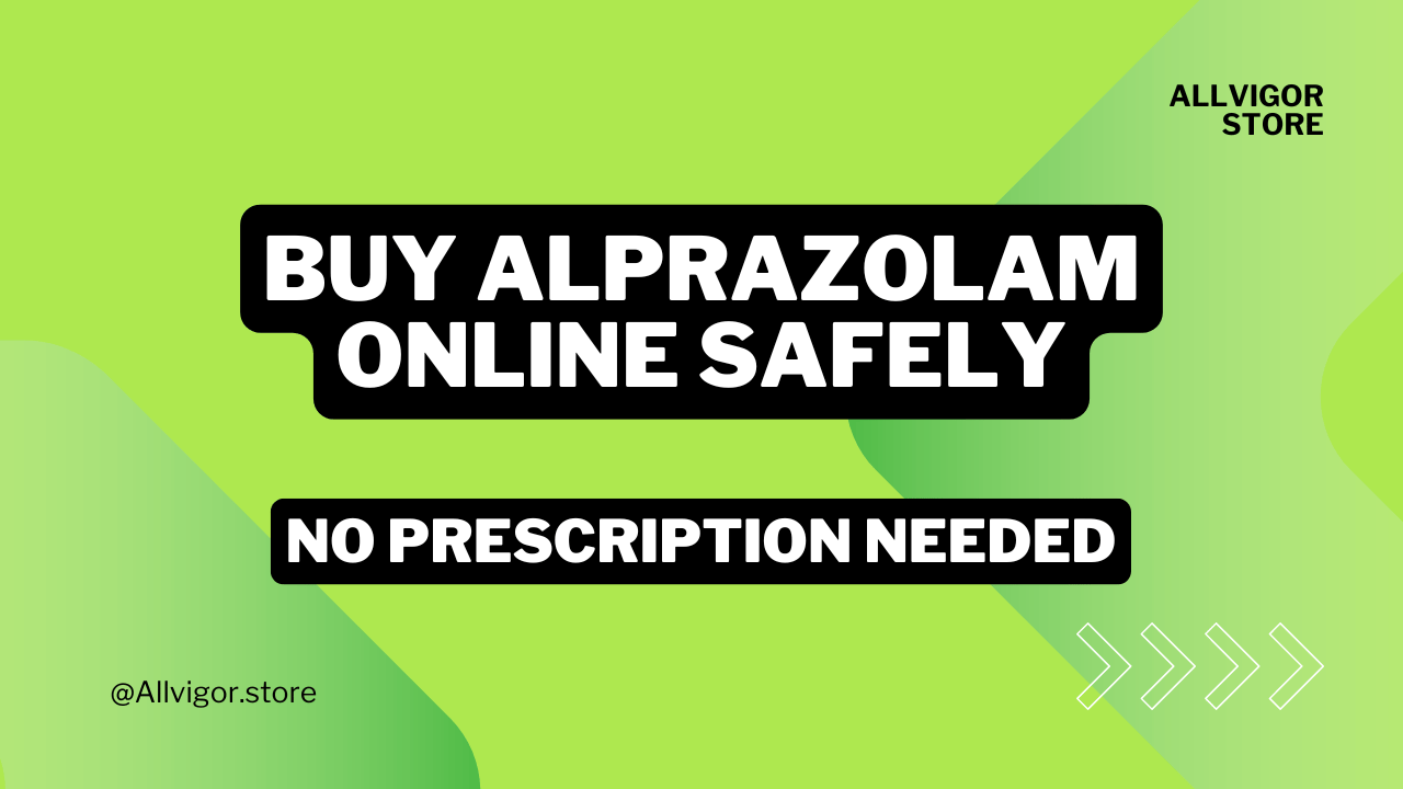 Buy Alprazolam Online Safely: Fast Shipping, No Prescription Needed