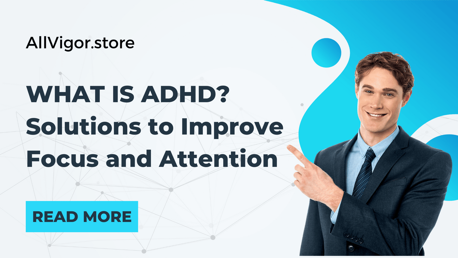 What is ADHD? Solutions to Improve Focus and Attention